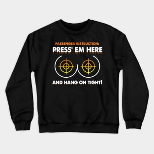 Biker Passenger Instruction Press' Em Here & Hang On Tight Crewneck Sweatshirt